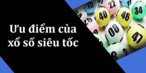 Lý do xổ số siêu tốc luôn thu hút nhiều người chơi