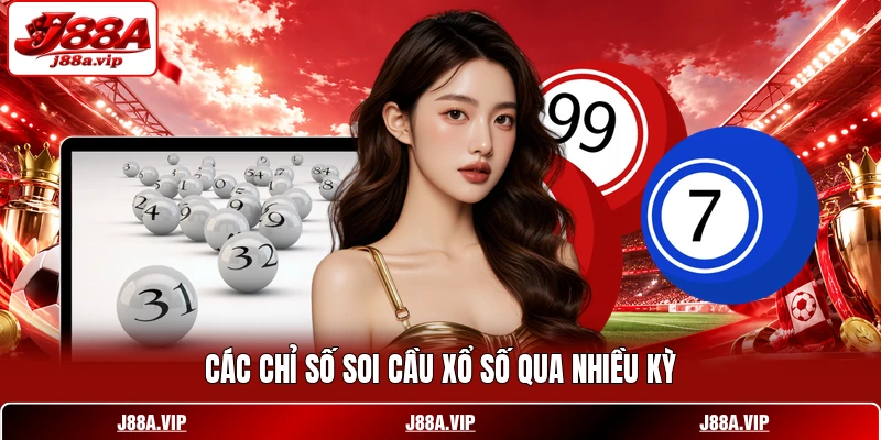 Các chỉ số soi cầu xổ số qua nhiều kỳ