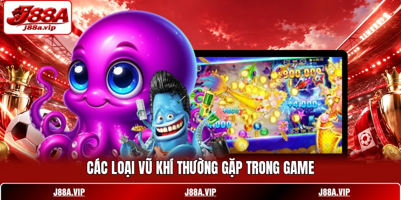Các loại vũ khí thường gặp trong game Các loại vũ khí thường gặp trong game