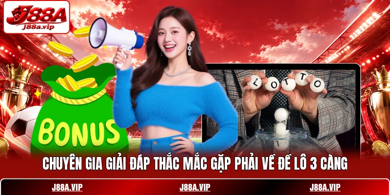 Chuyên gia giải đáp thắc mắc gặp phải về đề lô 3 càng