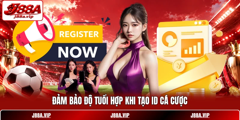 Đảm bảo độ tuổi hợp khi tạo ID cá cược Đảm bảo độ tuổi hợp khi tạo ID cá cược