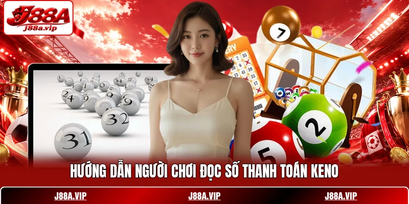 Hướng dẫn người chơi đọc số thanh toán Keno