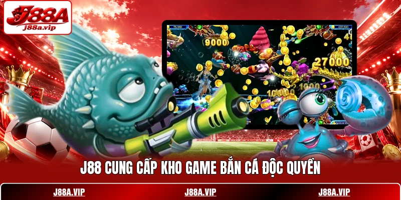 J88 cung cấp kho game bắn cá độc quyền J88 cung cấp kho game bắn cá độc quyền