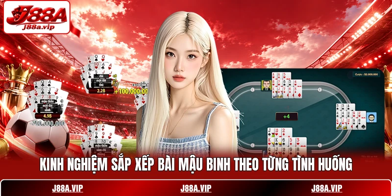 Kinh nghiệm sắp xếp bài Mậu Binh theo từng tình huống