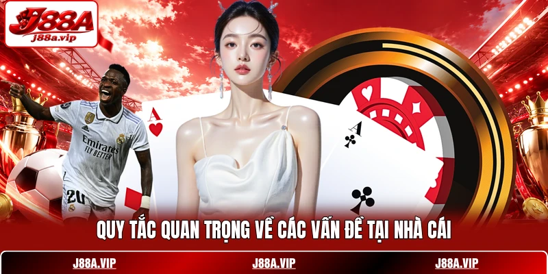 Quy tắc quan trọng về các vấn đề tại nhà cái