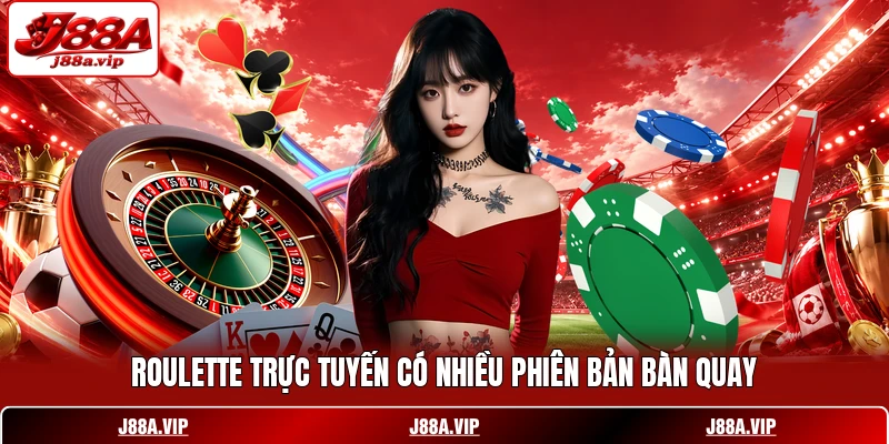 Roulette trực tuyến có nhiều phiên bản bàn quay
