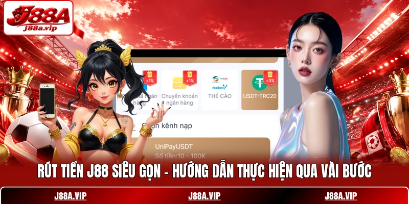 Rút Tiền J88 Siêu Gọn - Hướng Dẫn Thực Hiện Qua Vài Bước