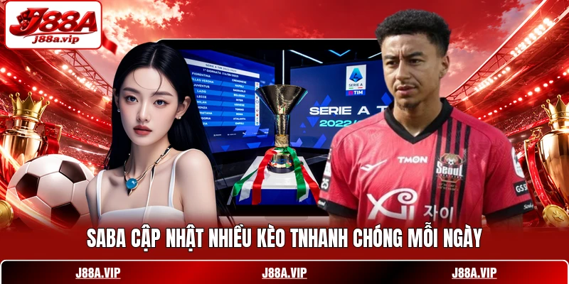 SABA cập nhật nhiều kèo tnhanh chóng mỗi ngày SABA cập nhật nhiều kèo tnhanh chóng mỗi ngày