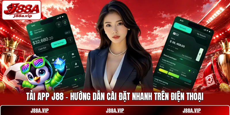 Tải App J88 - Hướng Dẫn Cài Đặt Nhanh Trên Điện Thoại