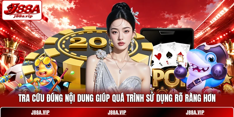 Tra cứu đúng nội dung giúp quá trình sử dụng rõ ràng hơn